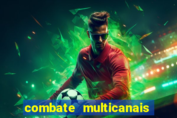 combate multicanais ao vivo